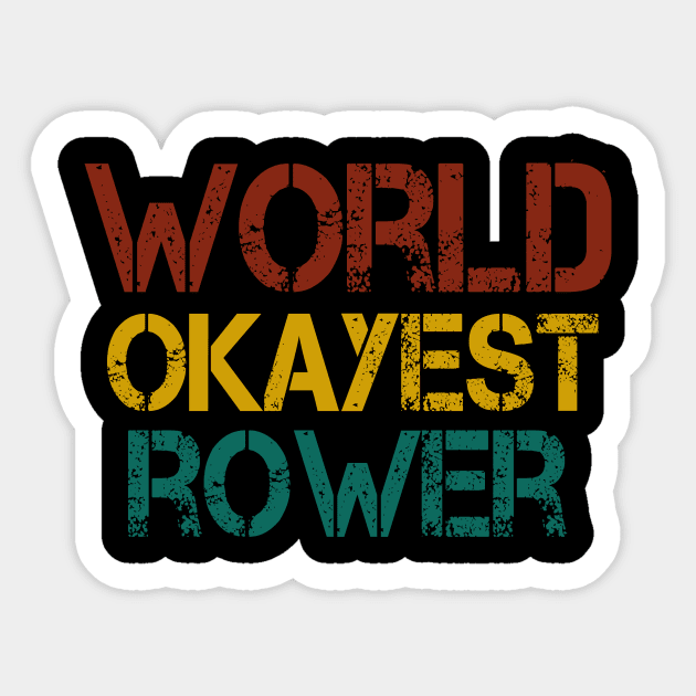 world okayest rower : Rowing / Rowing Crew / Row Boat / Rowing Crew / Crew / Worlds Okayest College Rowing gift for him / gift for her , funny Rowing Sticker by First look